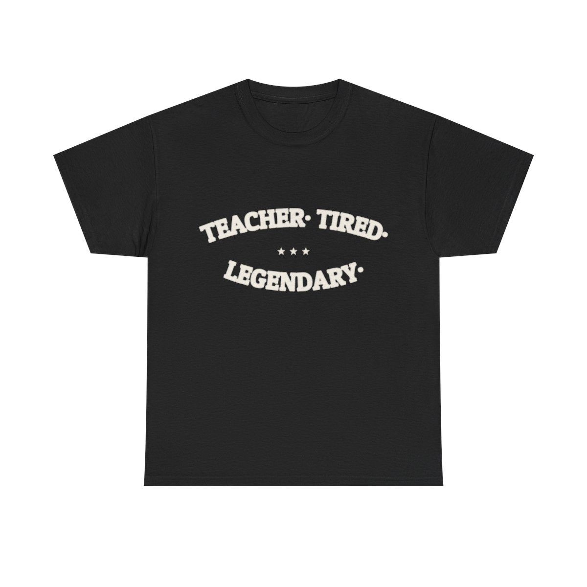TEACHER. TIRED. LEGENDARY. — Funny Graphic Tee | NullMade