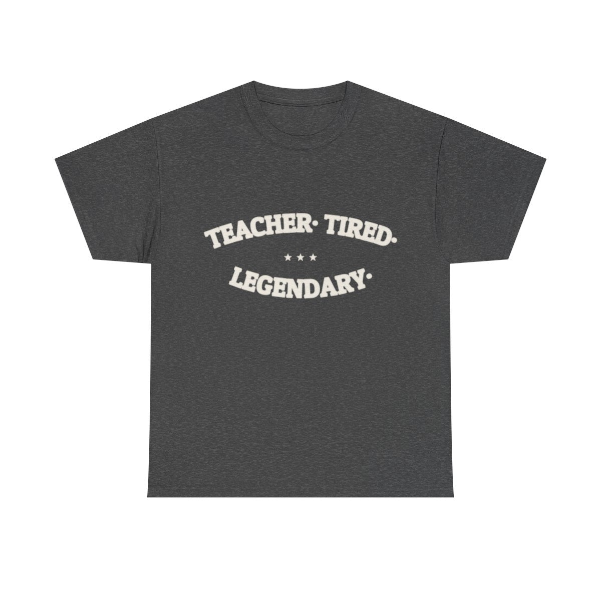 TEACHER. TIRED. LEGENDARY. — Funny Graphic Tee | NullMade