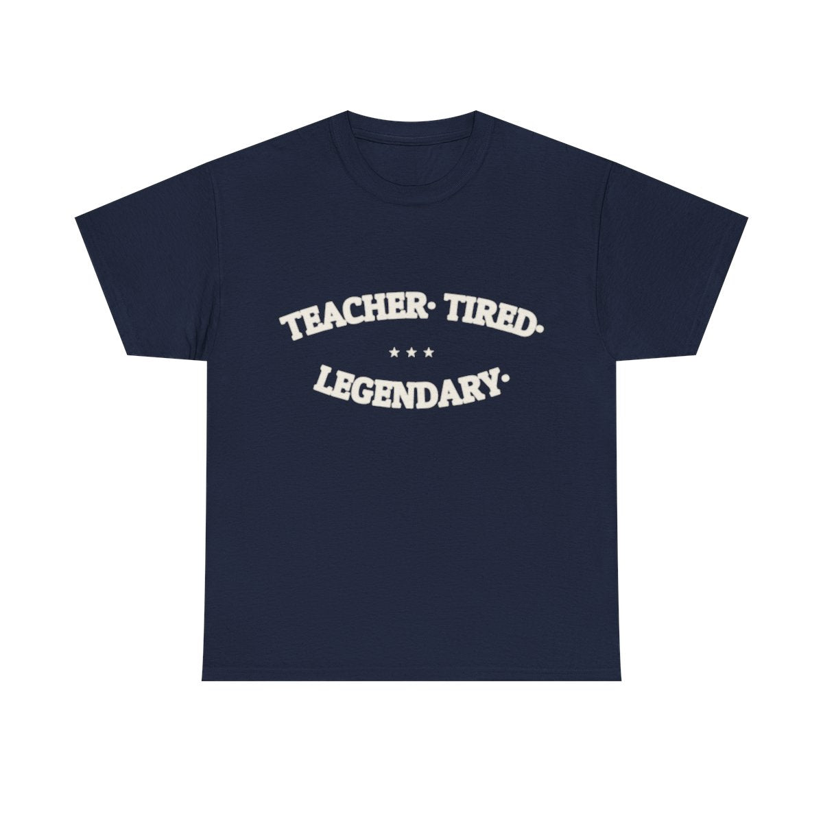 TEACHER. TIRED. LEGENDARY. — Funny Graphic Tee | NullMade