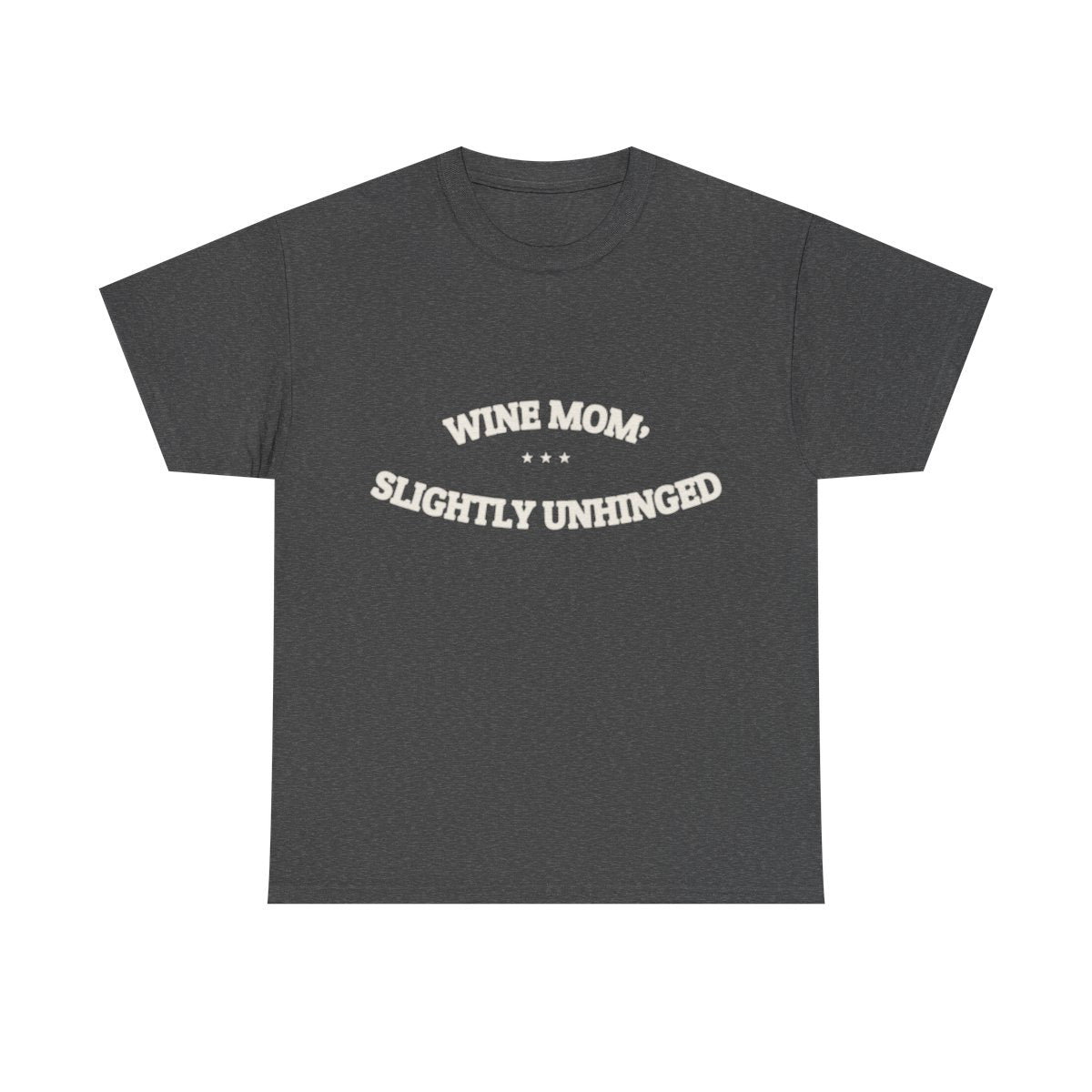 wine mom, slightly unhinged — Graphic Tee | Funny Mom Gift | NullMade