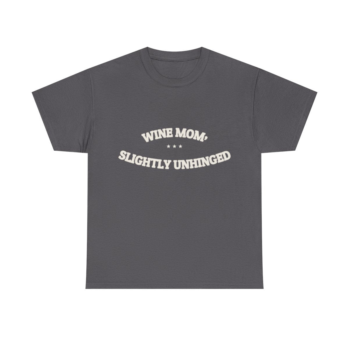 wine mom, slightly unhinged — Graphic Tee | Funny Mom Gift | NullMade